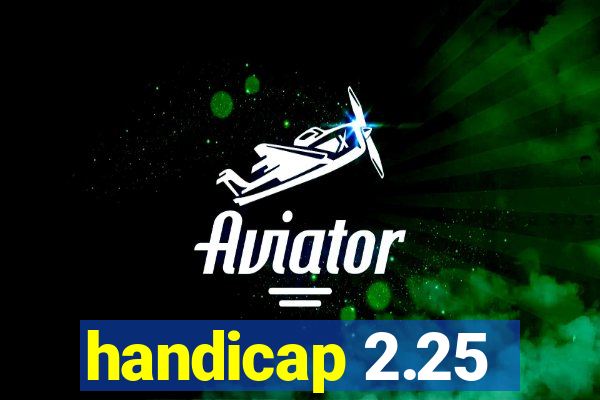 handicap 2.25